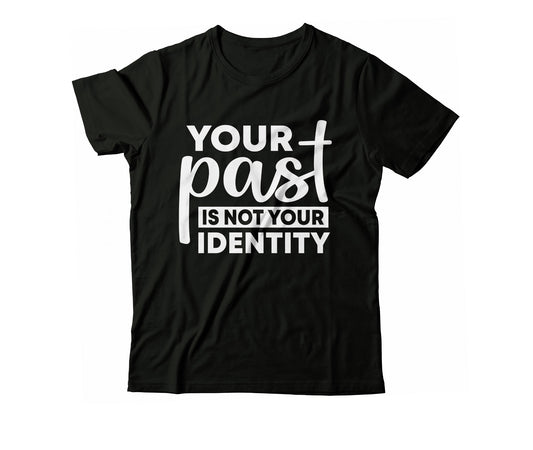 Your Past Is Not Your Identity Tee